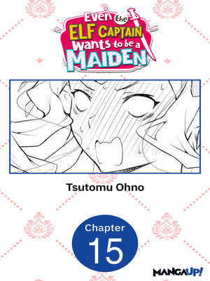 cover image of Even the Elf Captain Wants to be a Maiden, Chapter 15